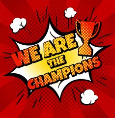 We are the champions banner in pop art style. Comic speech bubble on burst background. Vector illustration
