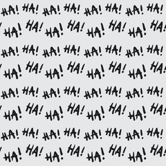 Handwritten doodle seamless vector pattern with text, "ha ha ha". Funny background for print, textile, or web usage.