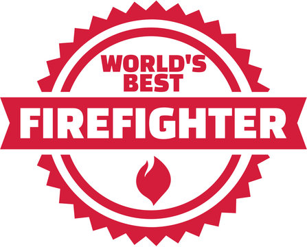 Worlds best Firefighter