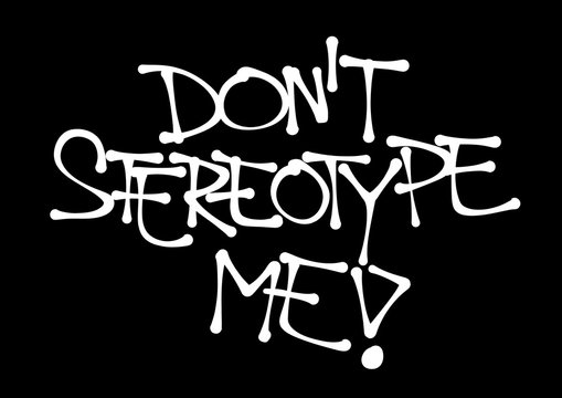 Don't stereotype me - critique of negative preconception, generalization, Text made by hand-written scrawl typography style. Vector of isolated lettering 