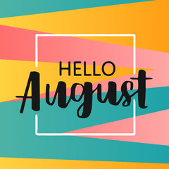 Hello august on bright abstract background. Colorful poster with brush lettering about summer. Vivid illustration in retro color style. Vintage colors and shapes. - obrazy, fototapety, plakaty
