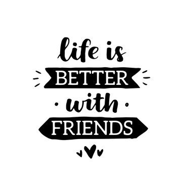Vector motivational illustration with hand written lettering about friendship. Greeting card with black ink on white isolated background.