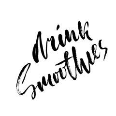 Obraz premium Drink smoothies. Hand drawn modern brush lettering. Vector illustration. Typography bunner.