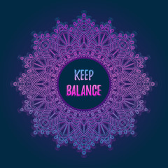 Vector glowing mandala with place for text. Vector illustrations with quote - keep balance