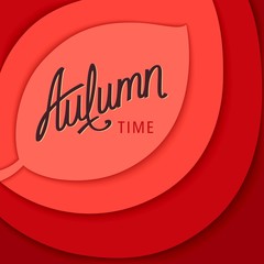 Simple and bright Autumn Time Background with handwritten lettering. Layered structure of leaves. 3D vector illustration  