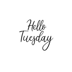 Hello Tuesday. Hand written modern calligraphy. Brush painted letters, vector