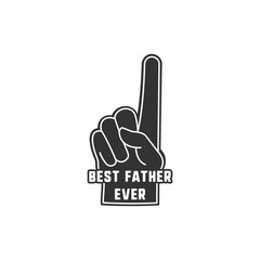 Fathers day badge. Foam finger with typography sign - Best Daddy Ever. Holiday sticker for t shirts and other identity. Retro monochrome design. Stock isolated