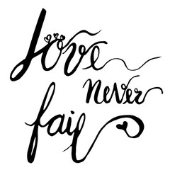 Love never fail calligraphy hand draw design black illustration on white background with some little hearts decoration.