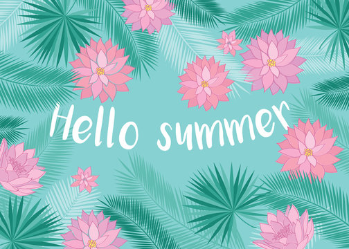 Hello summer. Background with tropical leaves and pink flowers.  Vector illustration.