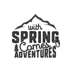 Vintage wanderlust hand drawn label design. With Spring Comes Adventures sign and outdoor activity symbols - mountains. Monochrome. Isolated on white background. letterpress effect