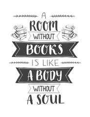 A room without books is like a body without soul. Vector lettering card with sketch drawing of books. Vector motivation poster