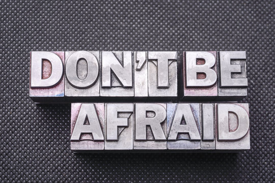 don't be afraid bm