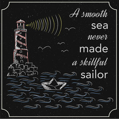 English motivation saying with lighthouse and paper boat. Encouraging quotes. A smooth sea never made a skillful sailor. Vintage and chalkboard background. Blackboard.