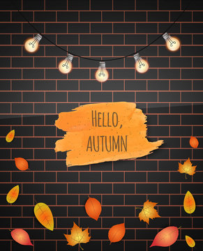 Hello Autumn brush stroke. Vector illustration. Brick wall background. Falling leaves. Garland. Hand drawn.
