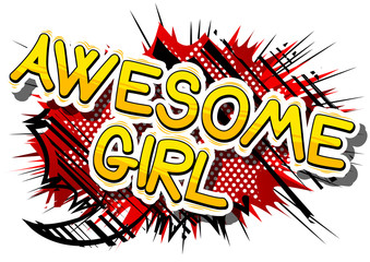 Awesome Girl - Comic book style phrase on abstract background.