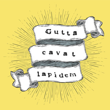Gutta cavat lapidem. Latin phrase. (A water drop hollows a stone). Vintage hand-drawn quote on ribbon.
