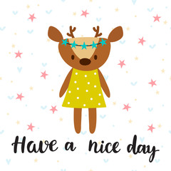 Have a nice day. Inspirational quote. Hand drawn lettering. Motivational poster. Cute deer