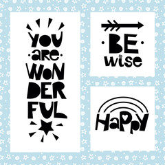 Three sentences on black background of stars and spirals. Be wise. You are wonderful. Happy.