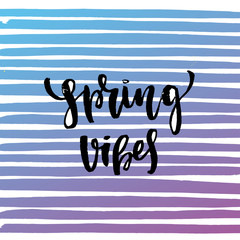 Vector trendy hand lettering poster. Hand drawn calligraphy "spring vibes" 
