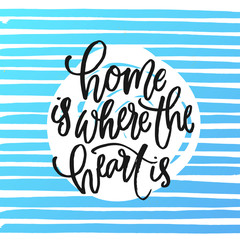 trendy hand lettering poster. Hand drawn calligraphy  home is where the heart is