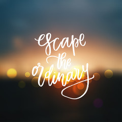 trendy hand lettering poster. Hand drawn calligraphy  escape the ordinary