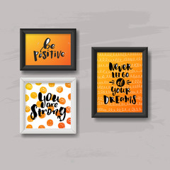 template  vector trendy hand lettering poster. frame on the wall. 'be positive' 'never let go of your dreams' 'you are strong'.  children's room design  