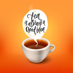 tea is always a good idea  - Hand drawn calligraphy