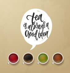 tea is always a good idea  - Hand drawn calligraphy