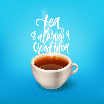 tea is always a good idea  - Hand drawn calligraphy