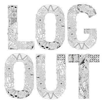Word LOG OUT for coloring. Vector decorative zentangle object