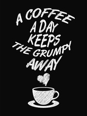 Quote Coffee Poster. A Coffee a Day Keeps the Grumpy Away. Chalk Calligraphy style. Shop Promotion Motivation Inspiration.