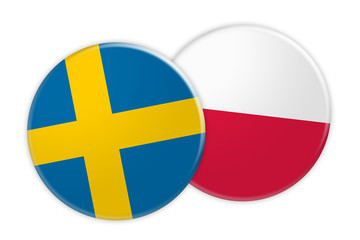 News Concept: Sweden Flag Button On Poland Flag Button, 3d illustration on white background