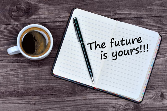 Text The future is yours on notebook