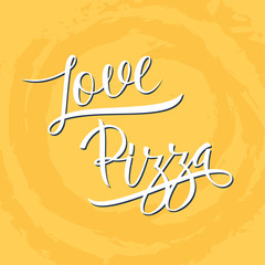 Handwritten phrase Love Pizza. Hand drawn lettering. Calligraphic element for your design. Vector illustration.