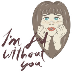 Illustration of a sad girl. Hand-written lettering 
