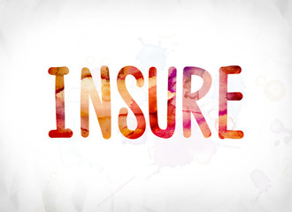 Insure Concept Painted Watercolor Word Art