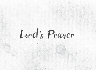 Lord's Prayer Concept Painted Ink Word and Theme