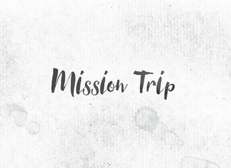 Mission Trip Concept Painted Ink Word and Theme