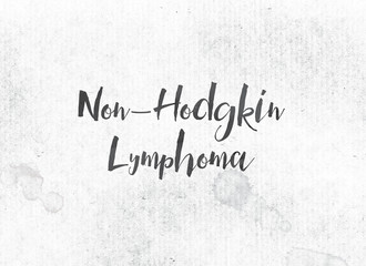 Non-Hodgkin Lymphoma Concept Painted Ink Word and Theme