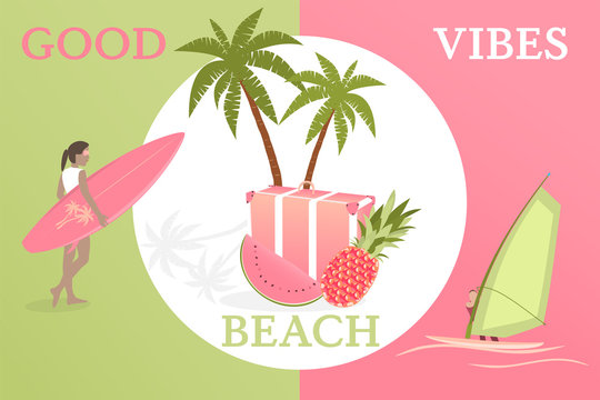 Summertime. Good Vibes Only With Travel Bag, Pineapple, Watermelon, Girl And Surfboard And Surfer In Trendy Watermelon Colors.