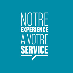 notre expérience à votre service