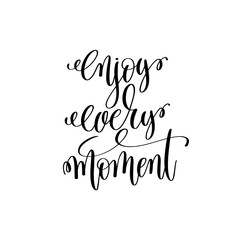 enjoy every moment black and white modern brush calligraphy