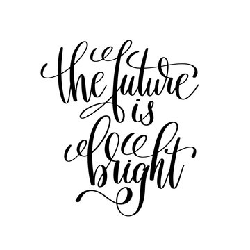 the future is bright black and white modern brush calligraphy
