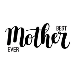Best Mother ever vector hand-drawn calligraphy