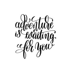 adventure is waiting for you black and white handwritten letteri