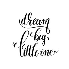 dream big little one black and white handwritten lettering posit