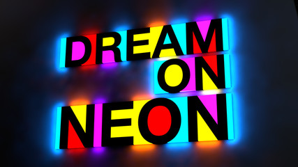 3d illustration of the colorful and glowing lettering of the words dream on neon