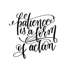 patience is a form of action black and white hand lettering