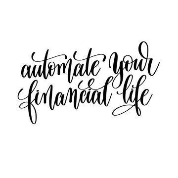 Automate Your Financial Life Black And White Hand Lettering Insc