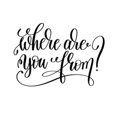 where are you from? black and white hand lettering inscription